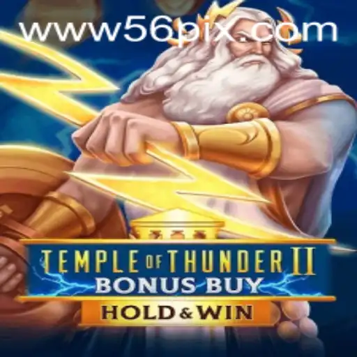 Exploring Temple of Thunder II Bonus Buy and its Connection with 56pix PH Login