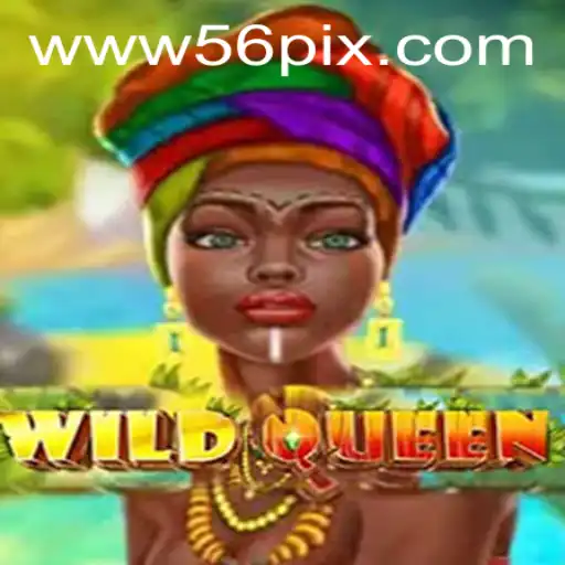 Exploring the Thrilling Universe of WildQueen and 56pix PH Login
